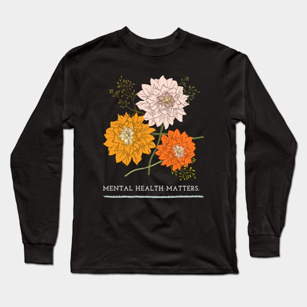 Mental Health Matters Mental Health Awareness Long Sleeve T-Shirt by TayaDesign